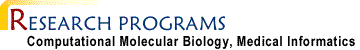 Research Programs: Computational Molecular Biology, Medical Informatics